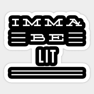 Imma Be Lit - 3 Line Typography Sticker